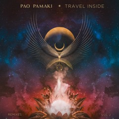 Pao Pamaki - Travel Inside Vol.2 (Remixes) [Organic Downtempo / Folktronica]