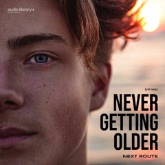 Never Getting Older (VIP MIX) — Next Route
