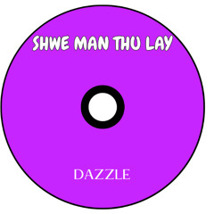 SHWE MAN THU LAY (DAZZLE) BLINE FUNK FLIP