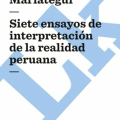 READ EPUB 🧡 Siete ensayos de interpretación de la realidad peruana (Pensamiento) (Sp