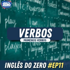 11. Os primeiros VERBOS em inglês + Verbos (ação).