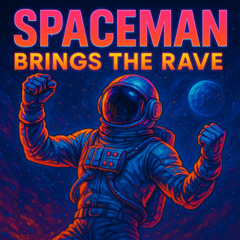 Spaceman Brings The RAVE