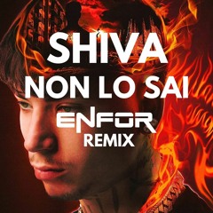 Shiva - Non Lo Sai (ENFOR REMIX) House EDM