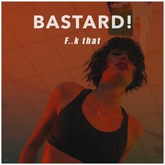 Bastard! - F..k That (DJ TVISTA REMIX) Previev