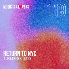 alexander:louis - Return To NYC (Original Mix) [Music is 4 Lovers] [MI4L.com]