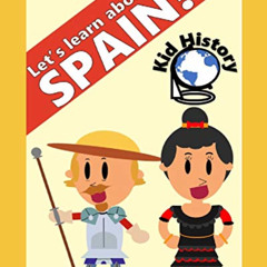[ACCESS] PDF 📒 Let’s Learn About Spain: Kid History: Making learning fun! by  Logan