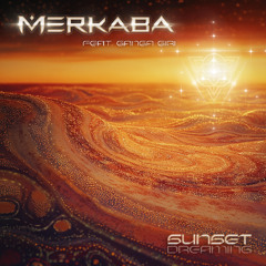 Merkaba - Sunset Dreaming (feat. Ganga Giri) FREE DOWNLOAD