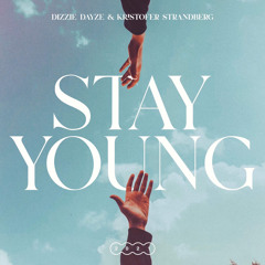 Dizzie Dayze - Stay Young ft. Kristofer Strandberg