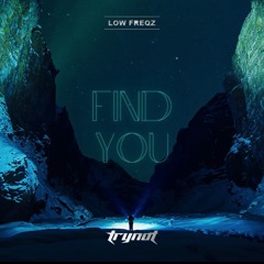Low Freqz & Trynot- Find You