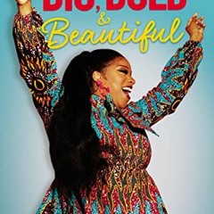 READ KINDLE 📚 Big, Bold, and Beautiful: Owning the Woman God Made You to Be by  Kier