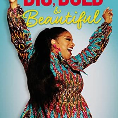 [Free] EPUB √ Big, Bold, and Beautiful: Owning the Woman God Made You to Be by  Kierr