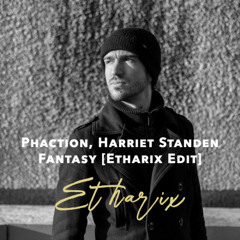 Phaction, Harriet Standen - Fantasy [Etharix Edit]
