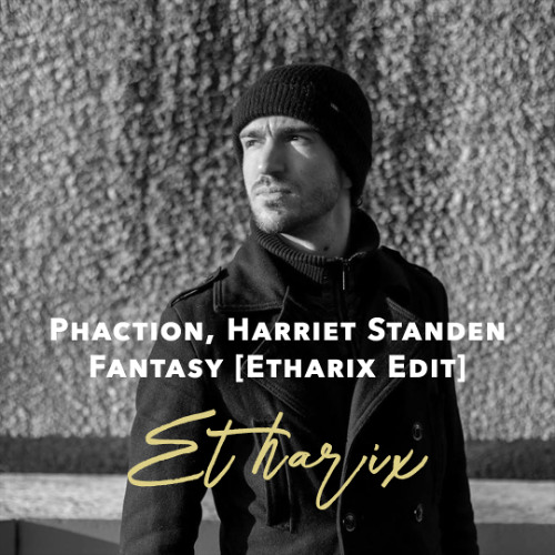 Phaction, Harriet Standen - Fantasy [Etharix Edit]