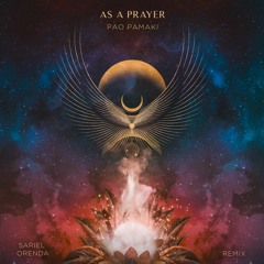 Pao Pamaki - As A Prayer (Sariel Orenda Remix)