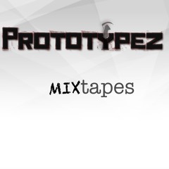 Prototypez // Mixtapes