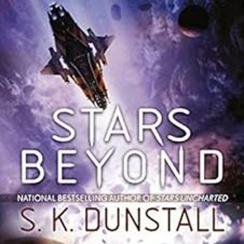 [VIEW] EBOOK EPUB KINDLE PDF Stars Beyond (Stars Uncharted Book 2) by S. K. Dunstall ✔️