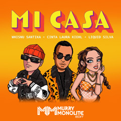 (INDO BOUNCE) Whisnu Santika, Cinta laura Kiehl, Liquid Silva - Mi Casa (Murry Monolite Edit)