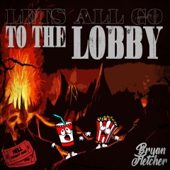 Let's All Go To The Lobby