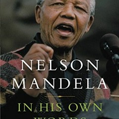 READ [EBOOK EPUB KINDLE PDF] In His Own Words by  Nelson Mandela,Kofi Annan,Bill Clinton,Bill Clinto