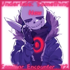 Familiar Encounter. V2 (Undertale: Something New)