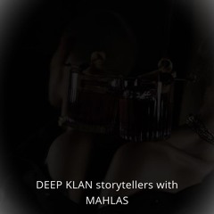 DEEP KLAN Storytellers #001 With MAHLAS