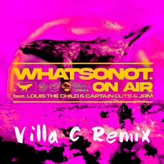 What So Not - On Air (Villa C Remix)