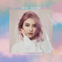 Yoon - Inn Par(AutumnSoul Remix)