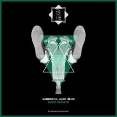 Sander El, Alex Melis - Deep Breath (Original Mix) [Pure Enjoyment Black]