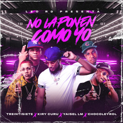 No La Ponen Como Yo (feat. Chocoleyrol & Yaisel LM)