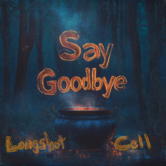 Say Goodbye