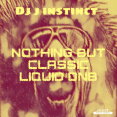 Dj J INSTINCT - Nothing But Classic Liquid DnB Part 1