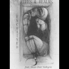 Enchained ft. Skies Over Valkyrie