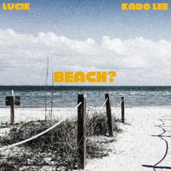Beach? (feat. Luc1k)
