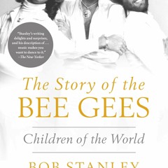 (Download PDF/Epub) The Story of The Bee Gees: Children of the World - Bob Stanley