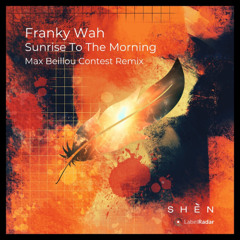 Franky Wah - Sunrise To The Morning (Max Beillou Contest Remix) [Free Download]