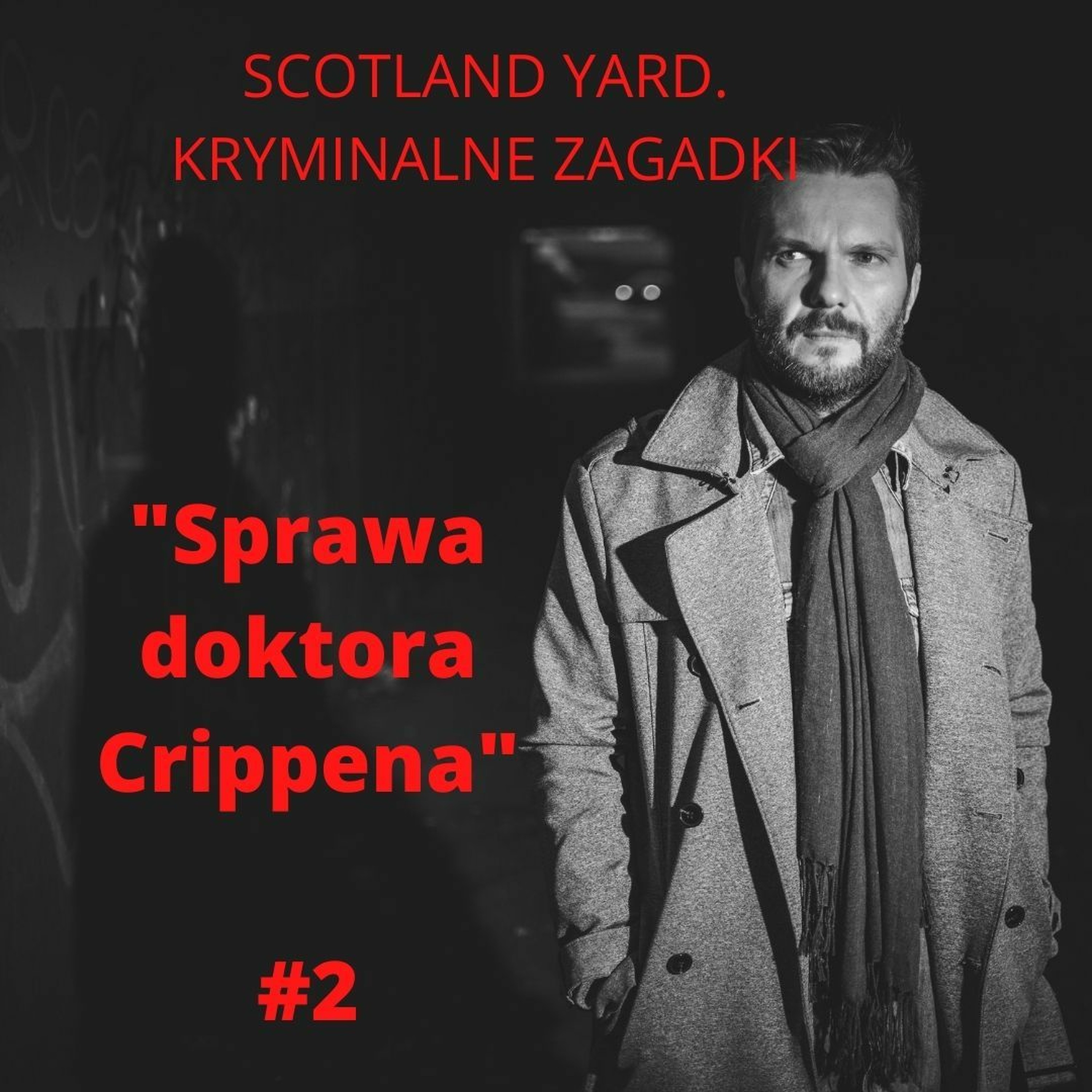 Sprawa doktora Crippena | #2 Scotland Yard. Kryminalne zagadki episode artwork