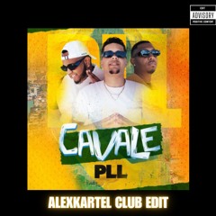 PLL - CAVALE (ALEXKARTEL CLUB EDIT)