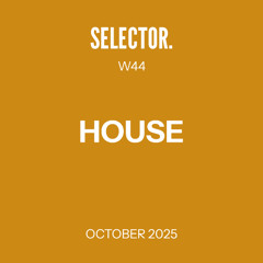 Selector. - House - W44 - October 2025