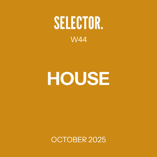 Selector. - House - W44 - October 2025