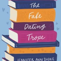 ( 3Fg ) The Fake Dating Trope by  Jennifer Ann Shore ( bDF )