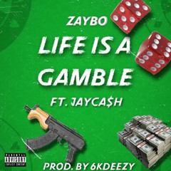 Life is a gamble Ft JayCash (Prod. 6kdeezy)