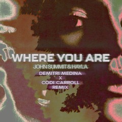 John Summit & Hayla - Where You Are(Demitri Medina & Codi Carroll DnB FLIP)