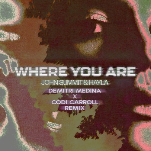 John Summit & Hayla - Where You Are(Demitri Medina & Codi Carroll DnB FLIP)