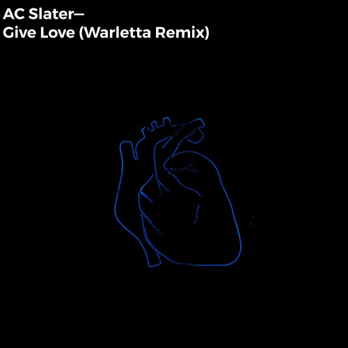 AC Slater - Give Love (Warletta Remix)