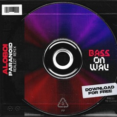ALOBOI - PARANOID [REALEZT REMIX] [FREE DL]