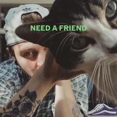 need a friend (prod. IzRosh)