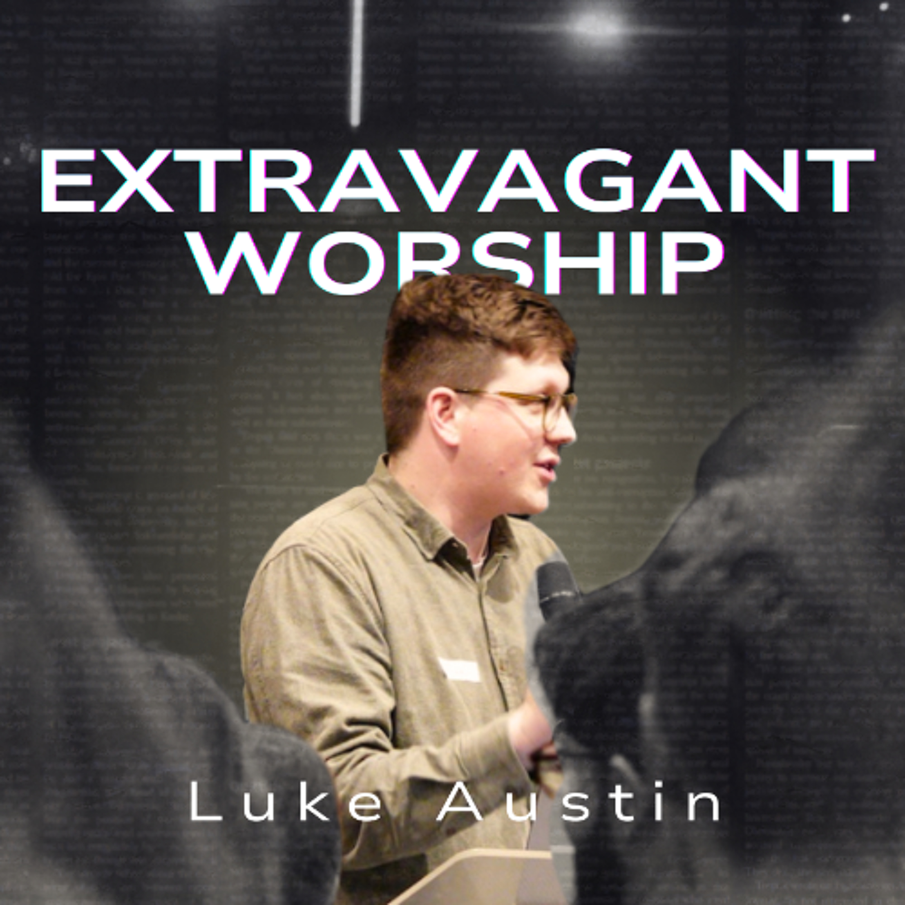 Extravagant Worship | Luke Austin