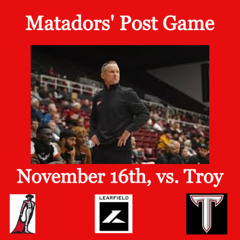 Matadors' Post Game, November 16th, 2025 - Troy