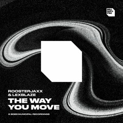 ROOSTERJAXX & LexBlaze - The Way You Move (Extended Mix)