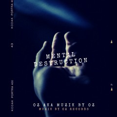 [Studio Edition] Mental Destruction (Muzik By Oz Records)